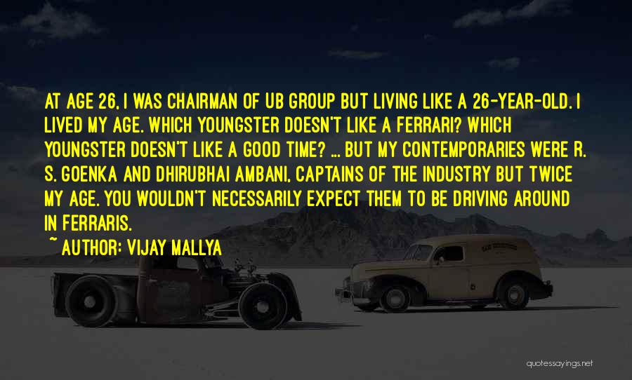 Age 26 Quotes By Vijay Mallya