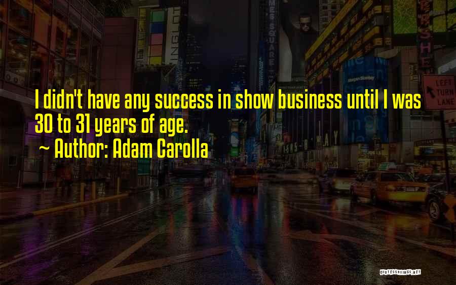 Age 31 Quotes By Adam Carolla