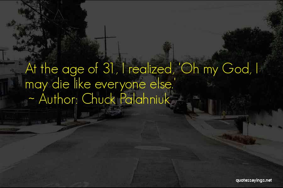 Age 31 Quotes By Chuck Palahniuk