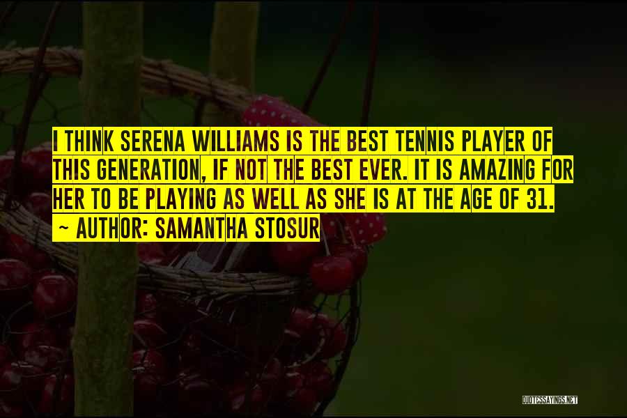 Age 31 Quotes By Samantha Stosur