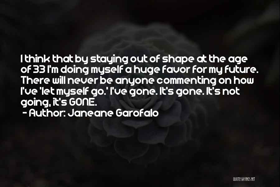 Age 33 Quotes By Janeane Garofalo