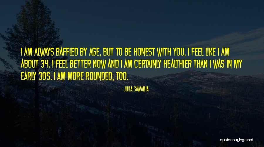 Age 34 Quotes By Julia Sawalha Age 34 Quotes By Julia Sawalha