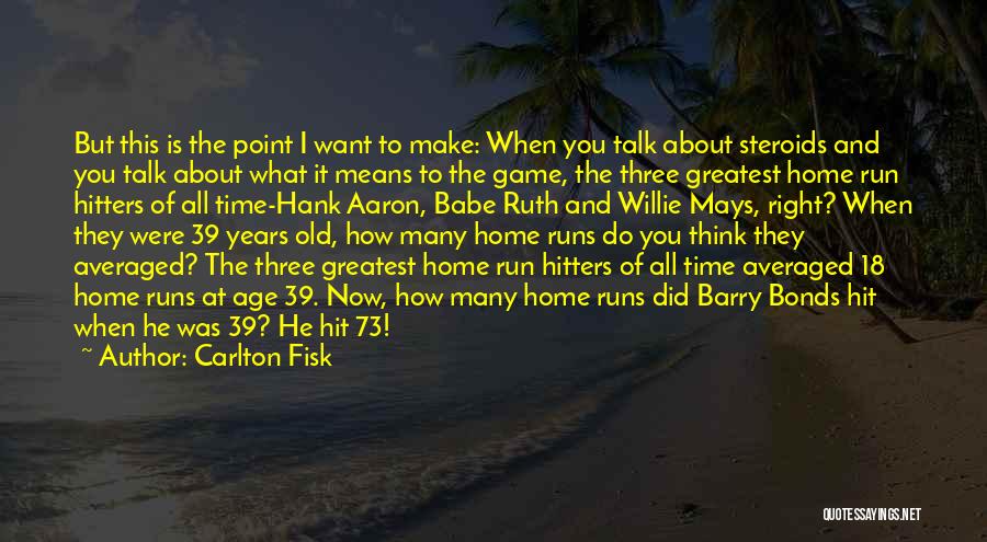 Age 39 Quotes By Carlton Fisk