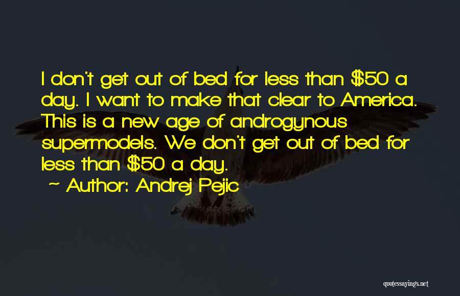 Age 50 Quotes By Andrej Pejic