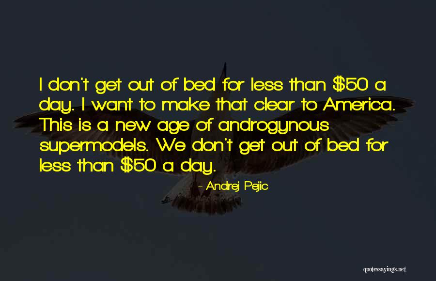 Age 50 Quotes By Andrej Pejic Age 50 Quotes By Andrej Pejic