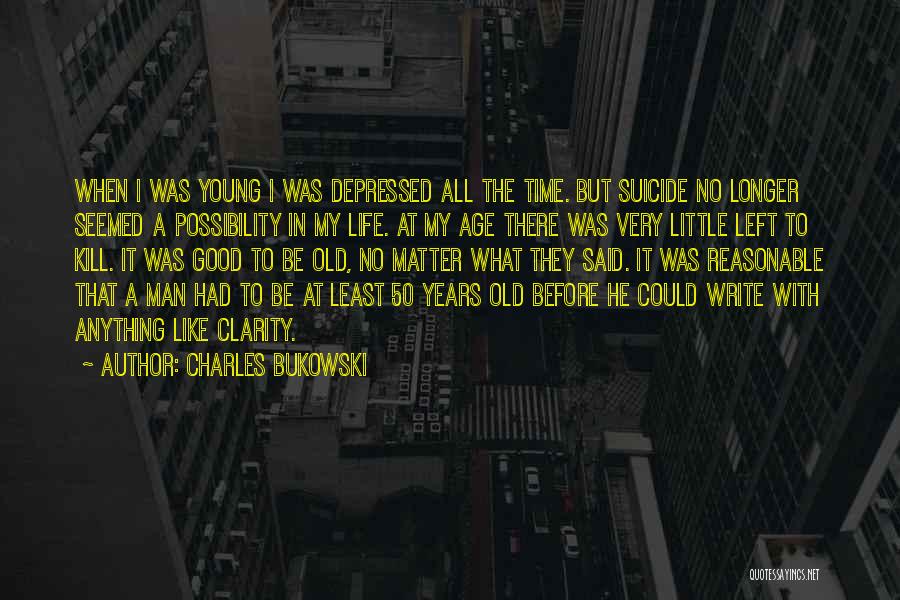 Age 50 Quotes By Charles Bukowski