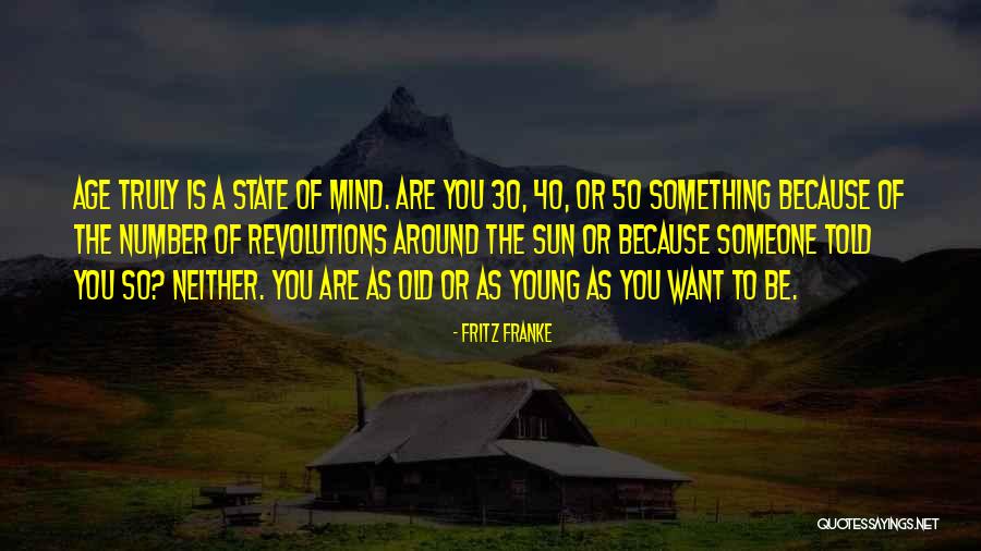 Age 50 Quotes By Fritz Franke Age 50 Quotes By Fritz Franke