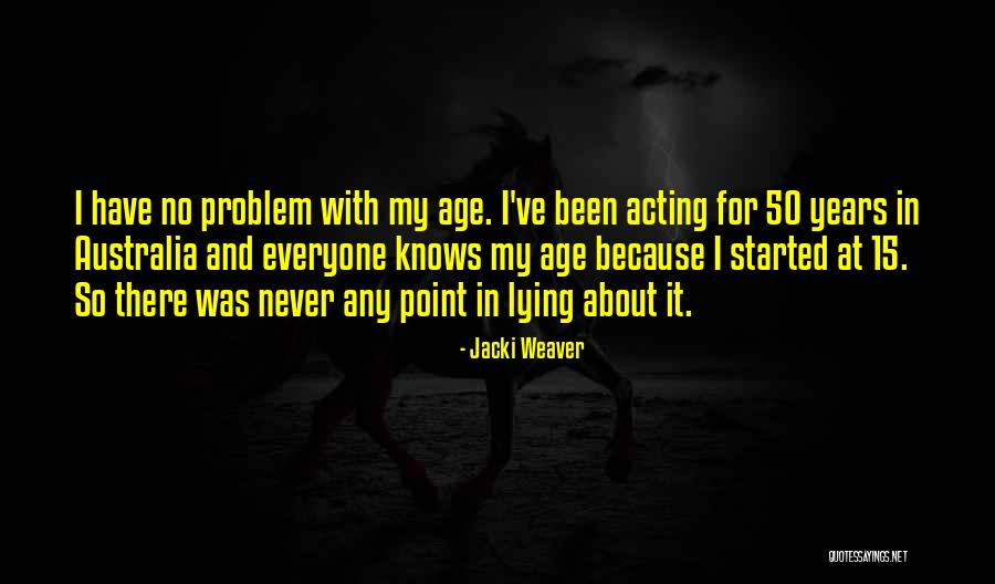 Age 50 Quotes By Jacki Weaver Age 50 Quotes By Jacki Weaver