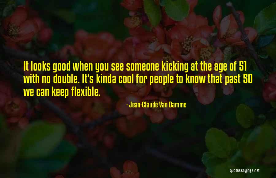 Age 50 Quotes By Jean-Claude Van Damme Age 50 Quotes By Jean-Claude Van Damme