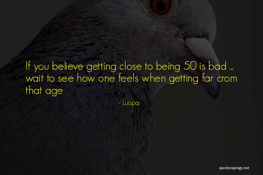 Age 50 Quotes By Luispa