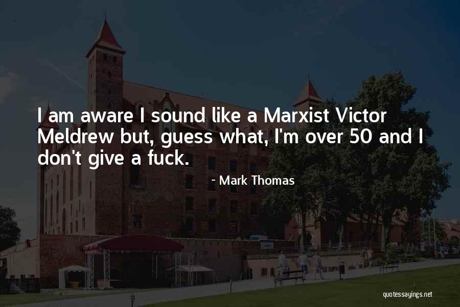 Age 50 Quotes By Mark Thomas Age 50 Quotes By Mark Thomas