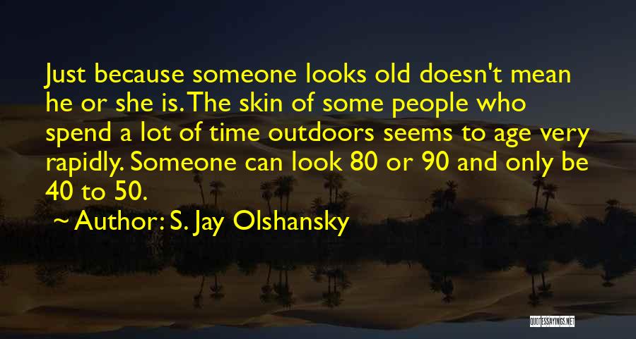 Age 50 Quotes By S. Jay Olshansky
