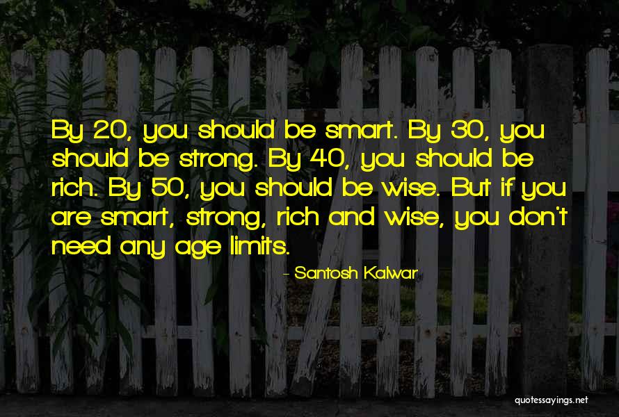 Age 50 Quotes By Santosh Kalwar Age 50 Quotes By Santosh Kalwar