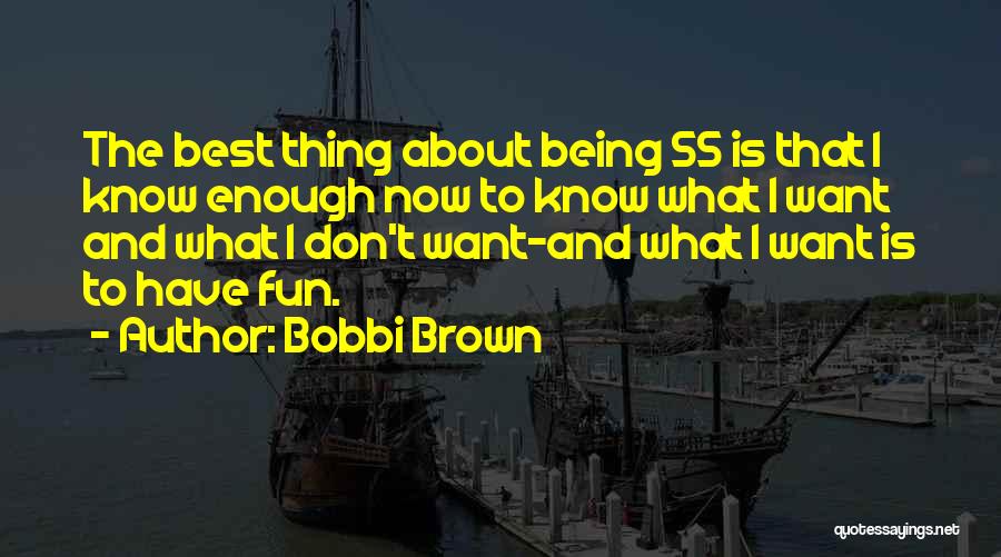 Age 55 Quotes By Bobbi Brown