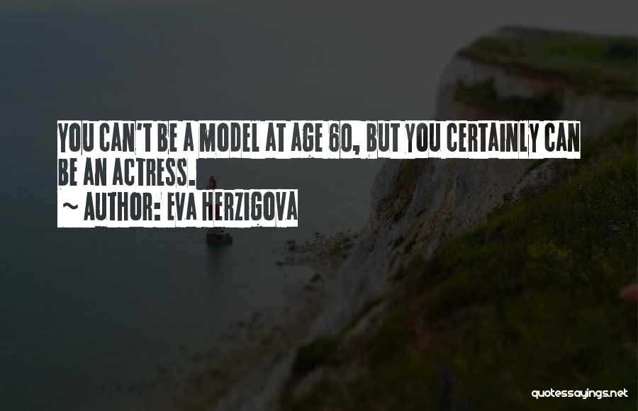 Age 60 Quotes By Eva Herzigova