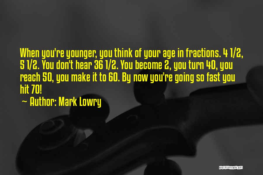 Age 60 Quotes By Mark Lowry