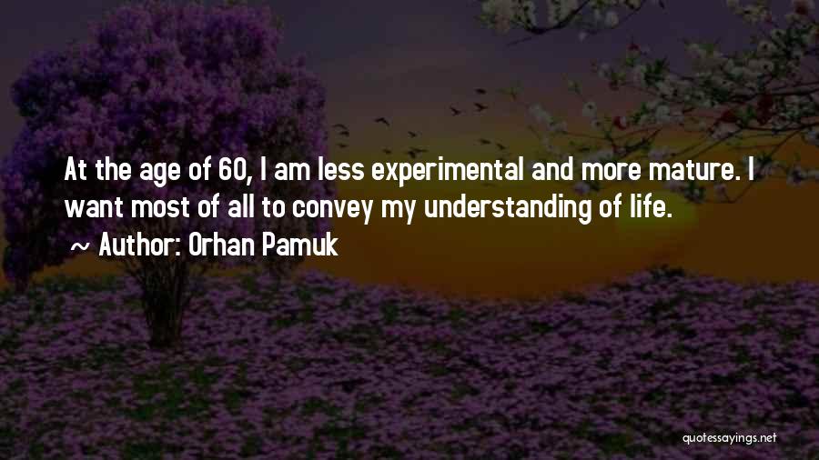 Age 60 Quotes By Orhan Pamuk