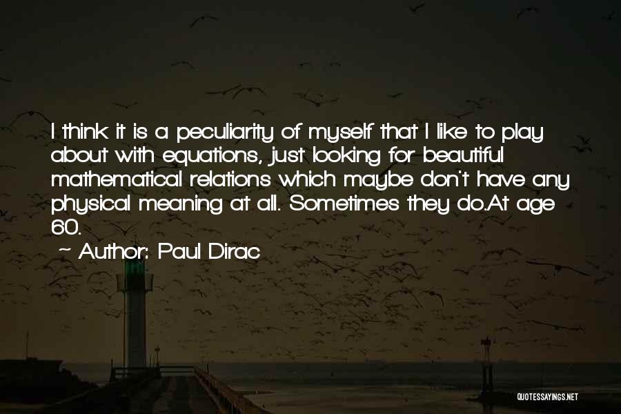 Age 60 Quotes By Paul Dirac