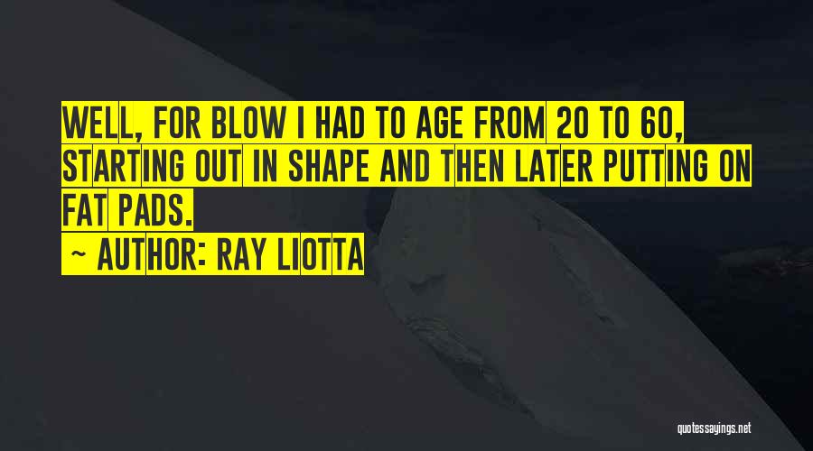 Age 60 Quotes By Ray Liotta