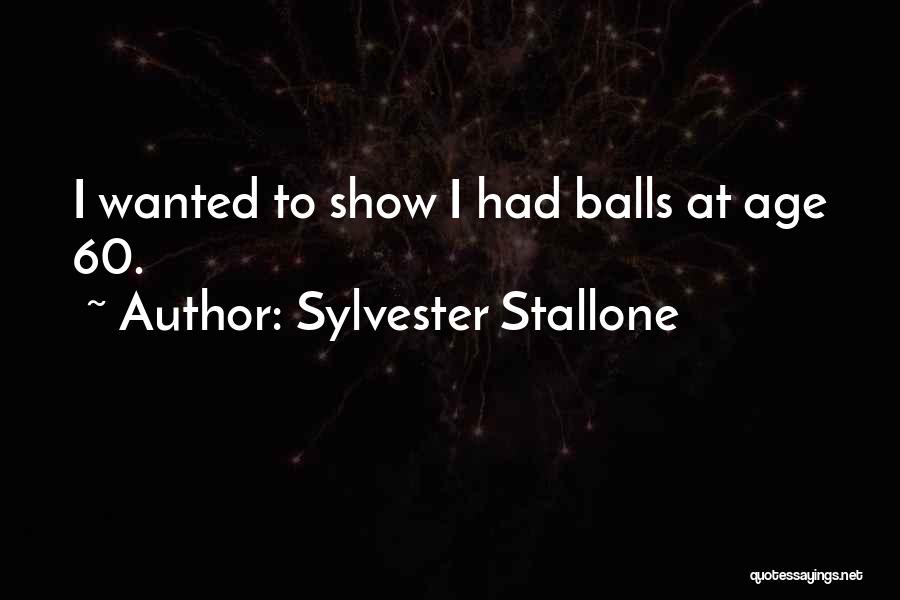 Age 60 Quotes By Sylvester Stallone