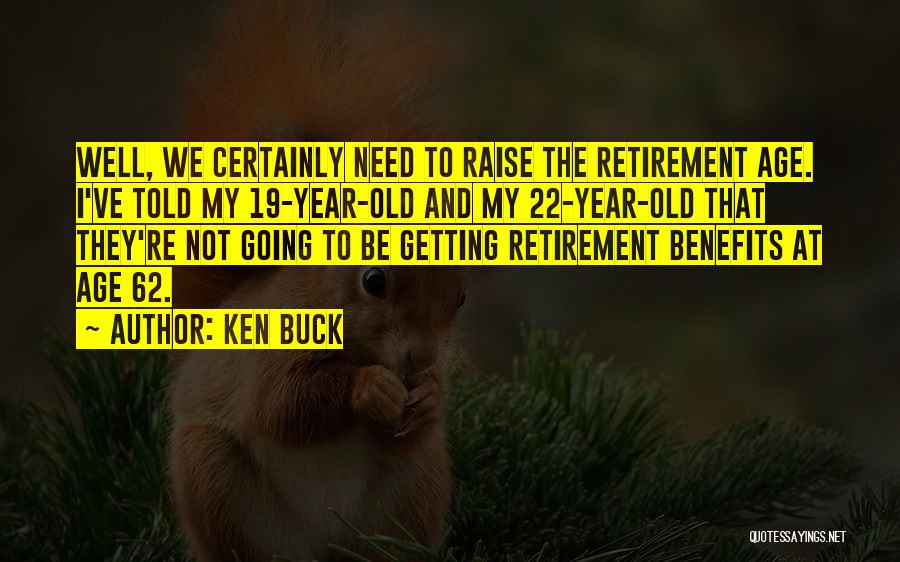 Age 62 Quotes By Ken Buck