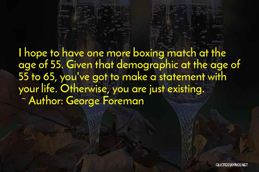 Age 65 Quotes By George Foreman