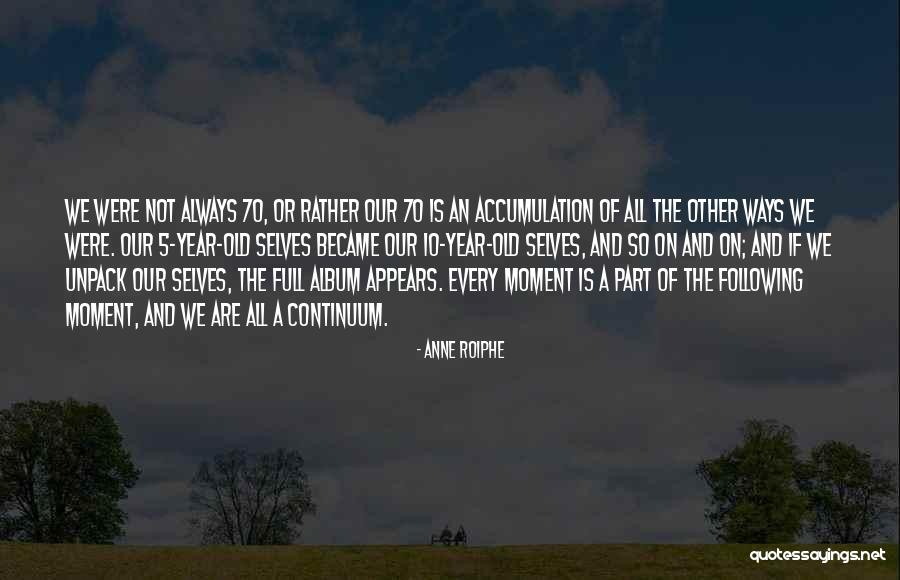 Age 70 Quotes By Anne Roiphe Age 70 Quotes By Anne Roiphe