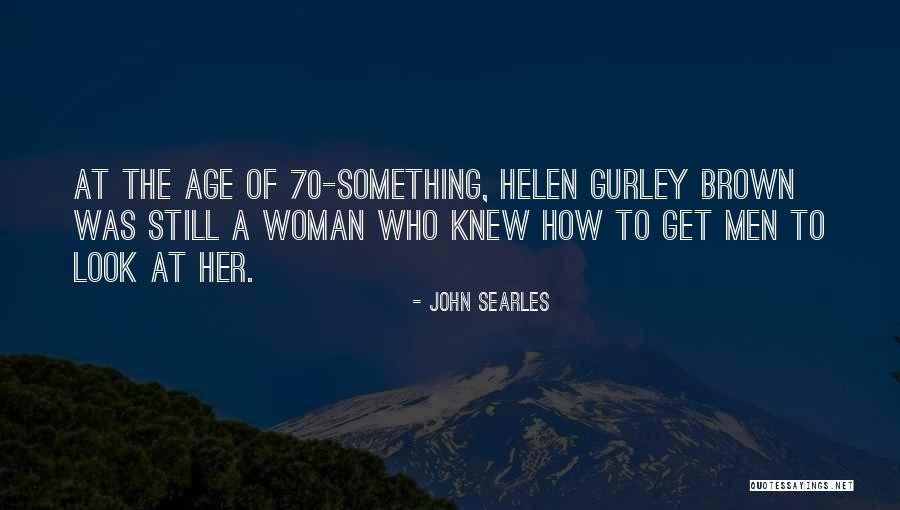 Age 70 Quotes By John Searles Age 70 Quotes By John Searles