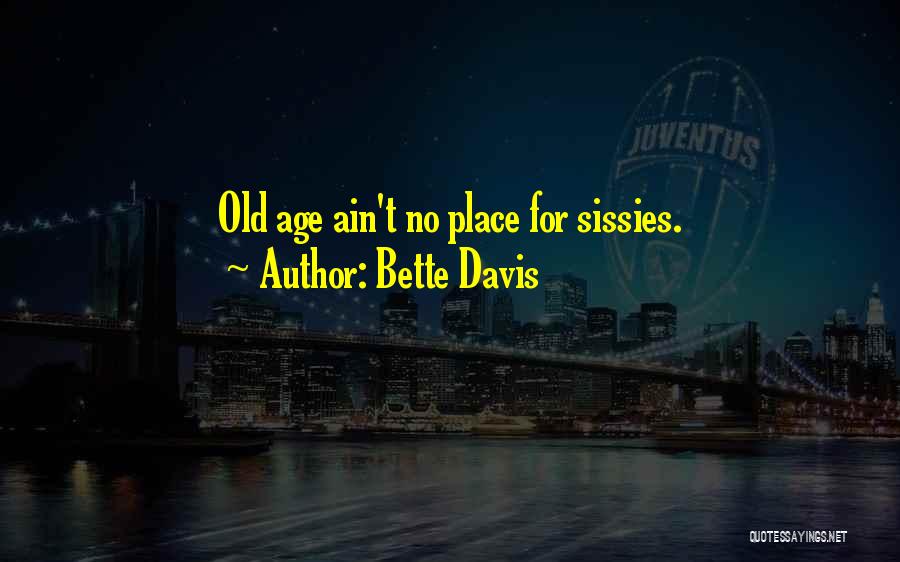 Age Ain't Nothing Quotes By Bette Davis