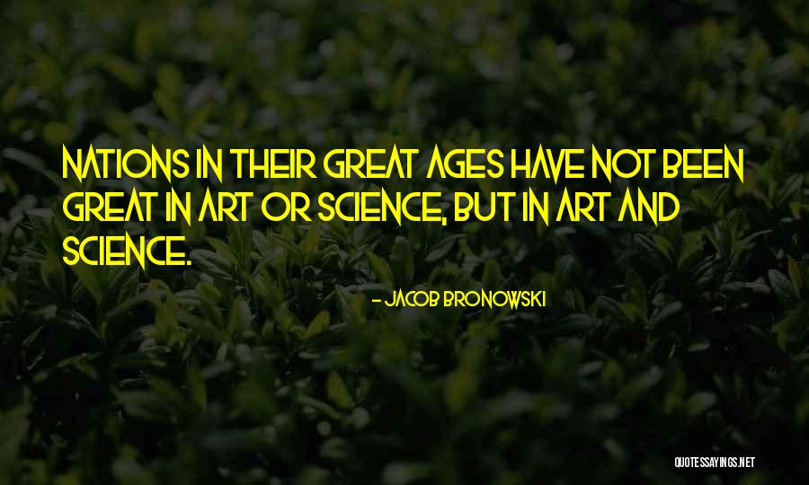 Age And Art Quotes By Jacob Bronowski Age And Art Quotes By Jacob Bronowski