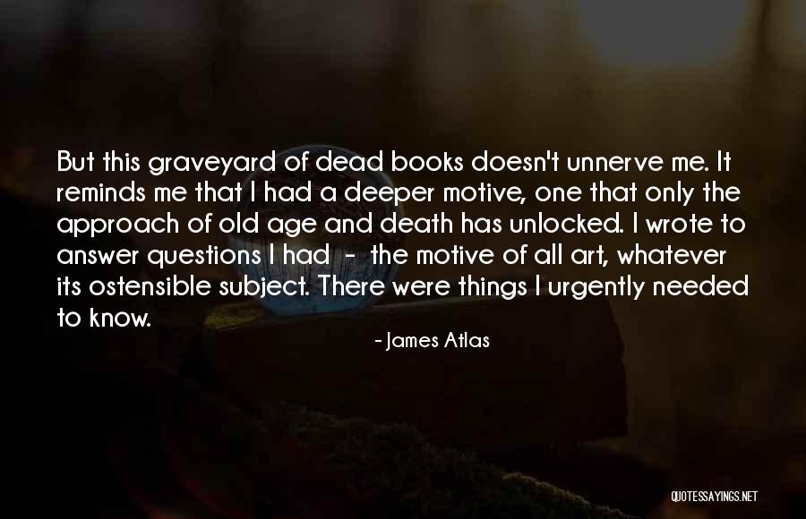 Age And Art Quotes By James Atlas Age And Art Quotes By James Atlas