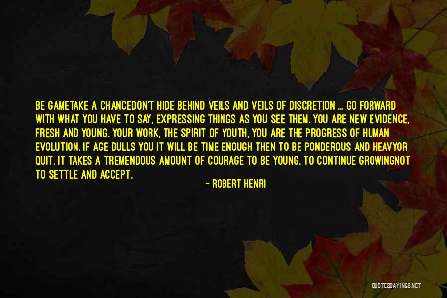 Age And Art Quotes By Robert Henri Age And Art Quotes By Robert Henri