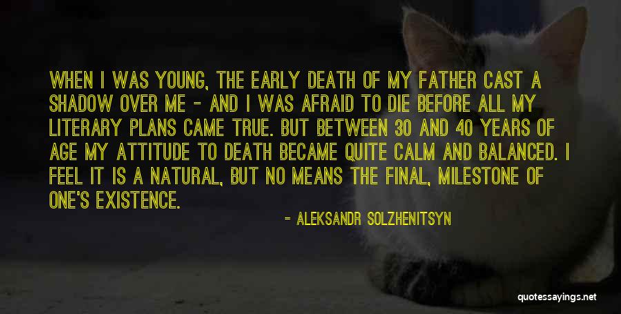 Age And Attitude Quotes By Aleksandr Solzhenitsyn Age And Attitude Quotes By Aleksandr Solzhenitsyn