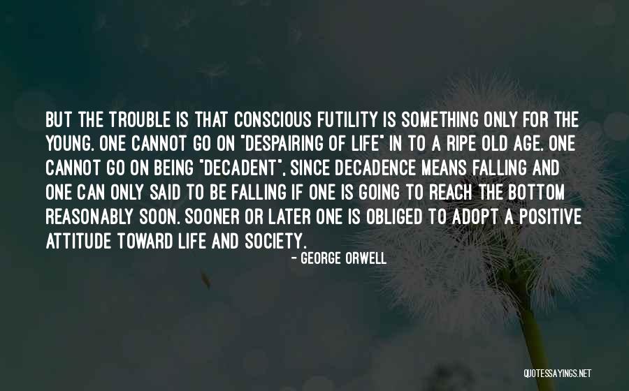 Age And Attitude Quotes By George Orwell Age And Attitude Quotes By George Orwell