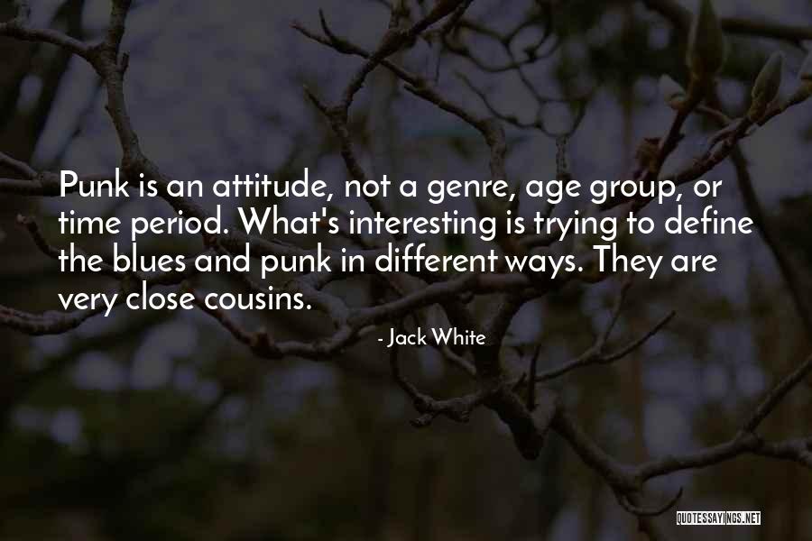 Age And Attitude Quotes By Jack White Age And Attitude Quotes By Jack White
