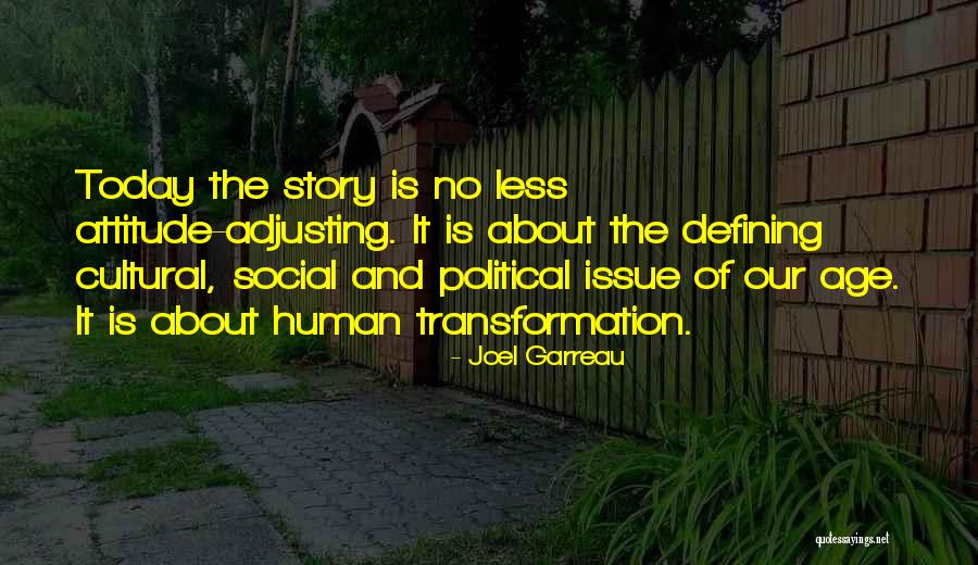 Age And Attitude Quotes By Joel Garreau Age And Attitude Quotes By Joel Garreau