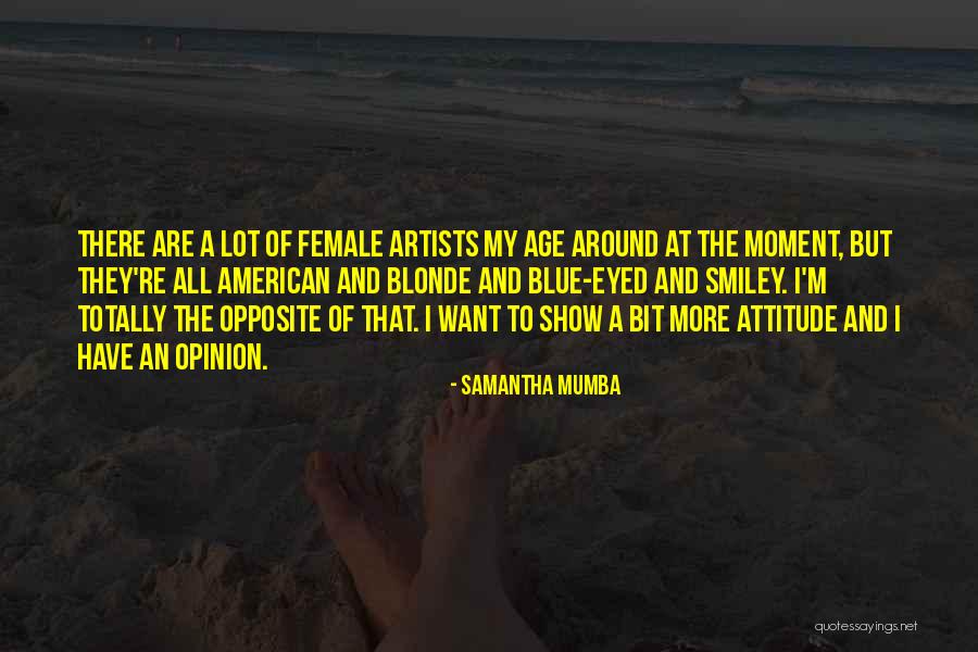 Age And Attitude Quotes By Samantha Mumba Age And Attitude Quotes By Samantha Mumba