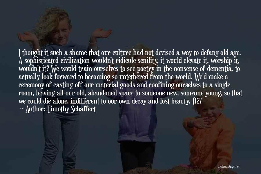 Age And Beauty Quotes By Timothy Schaffert