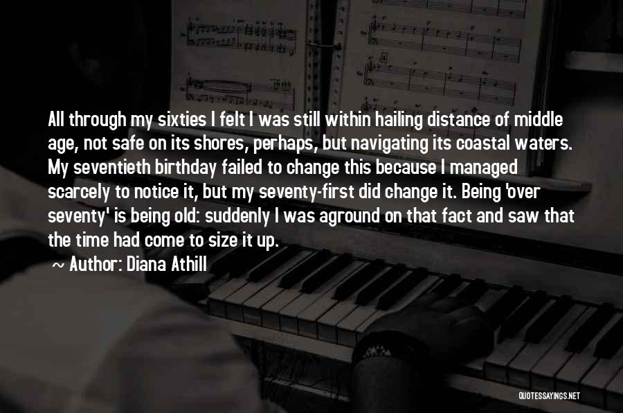 Age And Distance Quotes By Diana Athill