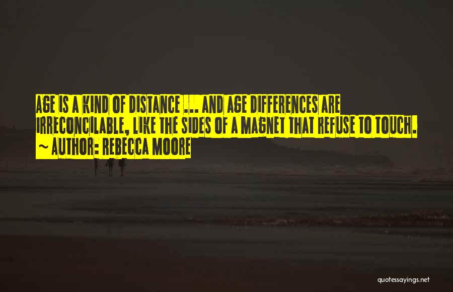 Age And Distance Quotes By Rebecca Moore