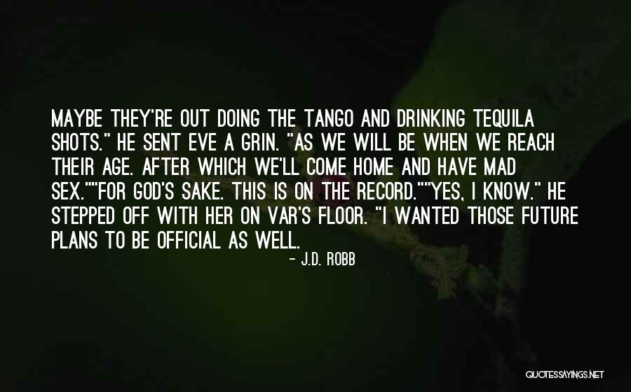 Age And Drinking Quotes By J.D. Robb Age And Drinking Quotes By J.D. Robb