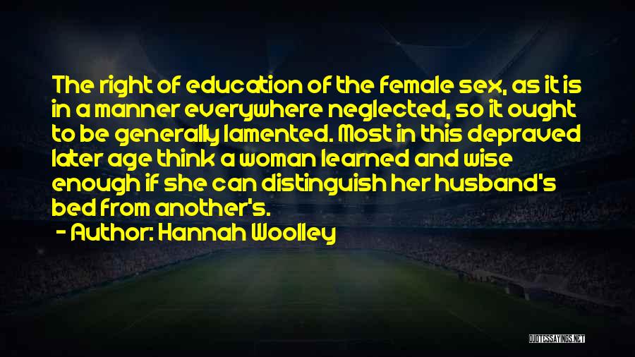 Age And Education Quotes By Hannah Woolley