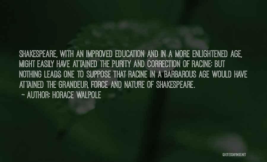 Age And Education Quotes By Horace Walpole