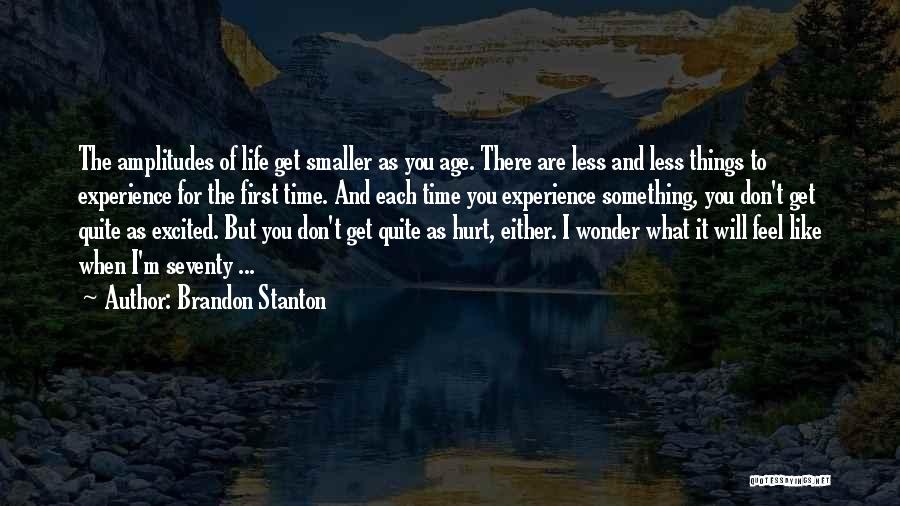 Age And Experience Quotes By Brandon Stanton