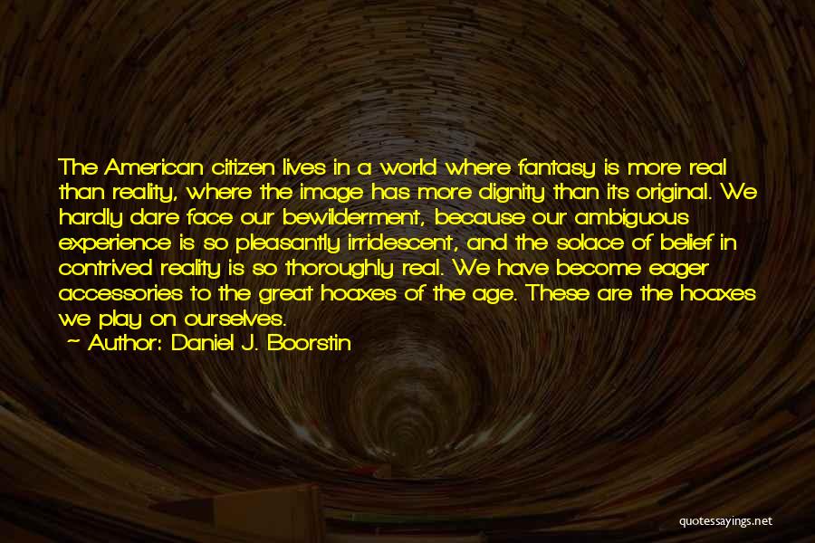 Age And Experience Quotes By Daniel J. Boorstin