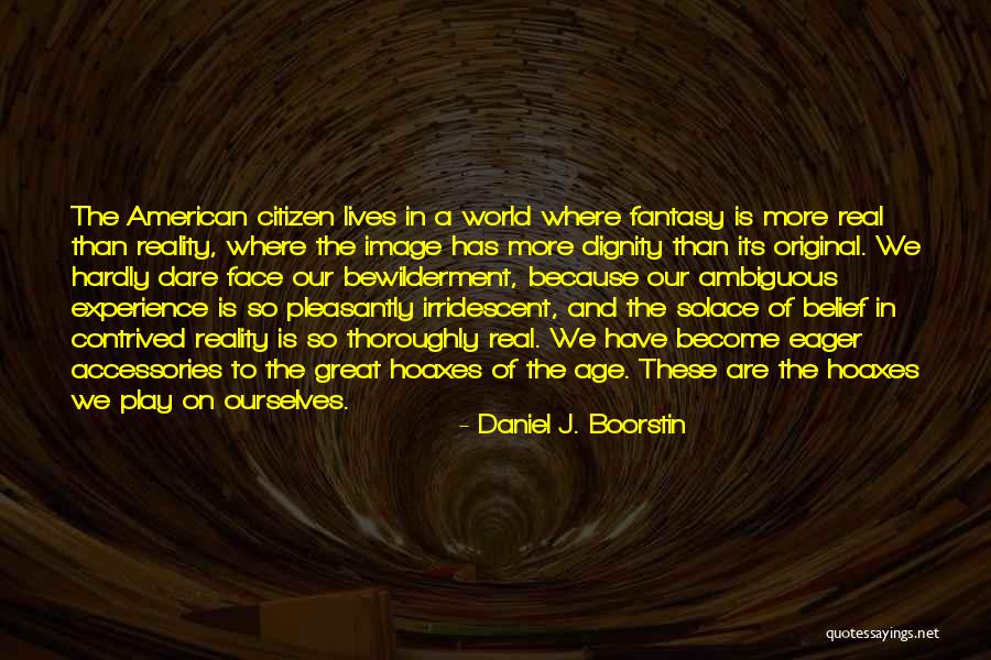 Age And Experience Quotes By Daniel J. Boorstin