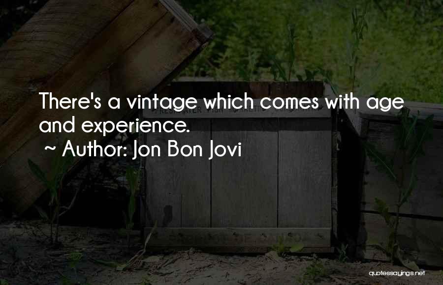 Age And Experience Quotes By Jon Bon Jovi