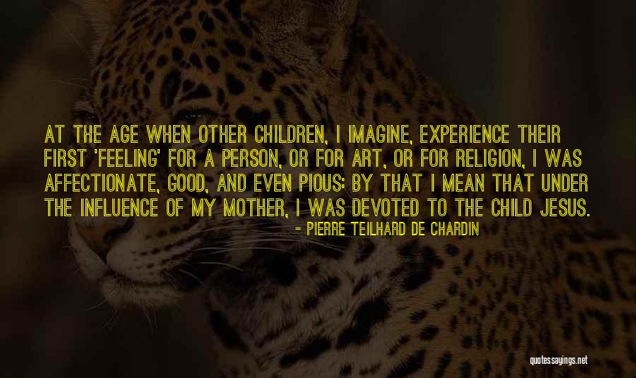 Age And Experience Quotes By Pierre Teilhard De Chardin