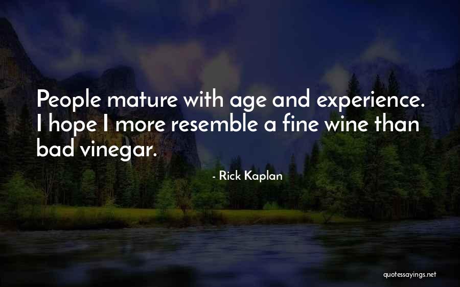 Age And Experience Quotes By Rick Kaplan