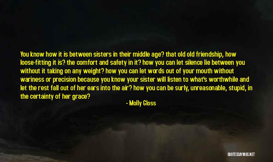 Age And Friendship Quotes By Molly Gloss Age And Friendship Quotes By Molly Gloss